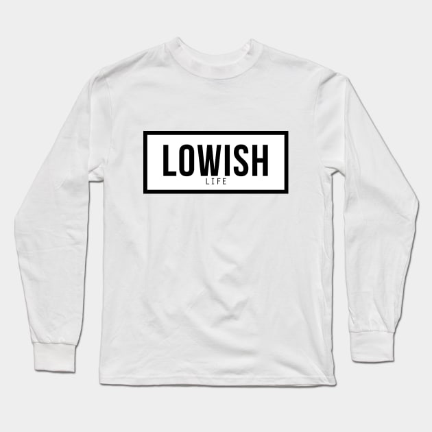 Lowish life Long Sleeve T-Shirt by hoddynoddy